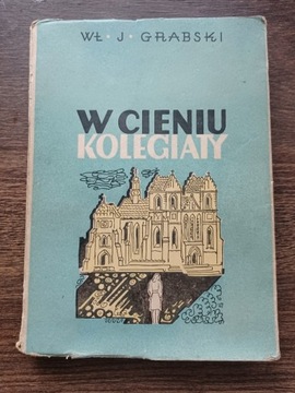 Grabski Władysław J. "W cieniu kolegiaty" 1949