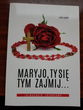 Maryjo, Ty się tym zajmij... Rozważania różańcowe 