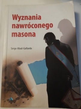 Wyznania nawróconego masona Serge Abad-Gallardo