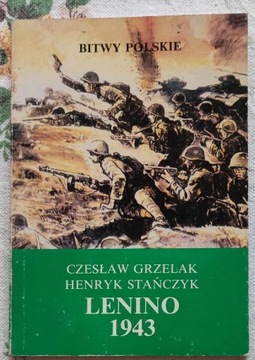 BITWY POLSKIE: LENINO 1943 - Grzelak, Stańczyk