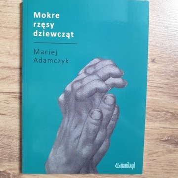 Maciej Adamczyk , "Mokre rzęsy dziewcząt"