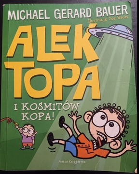 "Alek Topa I kosmitów kopa!" Michael Gerard Bauer