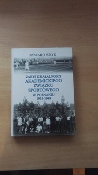 Zarys działalności AZS w Poznaniu 1919-1949.