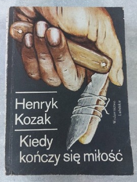 KIEDY KOŃCZY SIĘ MIŁOŚĆ Henryk Kozak