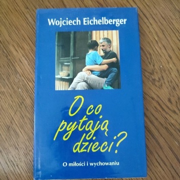 O co pytają dzieci? Wojciech Eichelberger