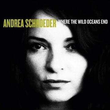 Andrea Schroeder "Where The Wild Oceans End" [CD]