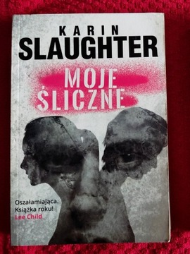 MOJE ŚLICZNE Karin Slaughter kryminał thriller