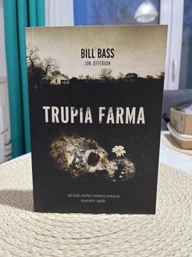 Trupia farma - Bill Bass, Jon Jefferson