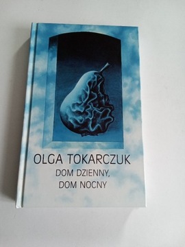 Olga Tokarczuk Dom dzienny dom nocny