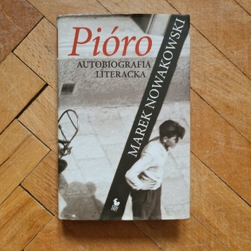 Pióro. Autobiografia Literacka Marek Nowakowski