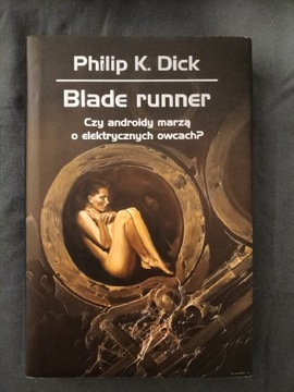 Blade runner. Czy androidy marzą o elektrycznych owcach? Phillip K. Dick