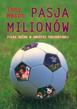 Pasja milionów - piłka nożna w Ameryce Południowej