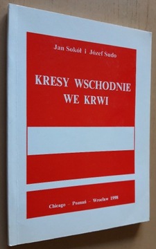 Kresy Wschodnie we krwi – Jan Sokół i Józef Sudo 