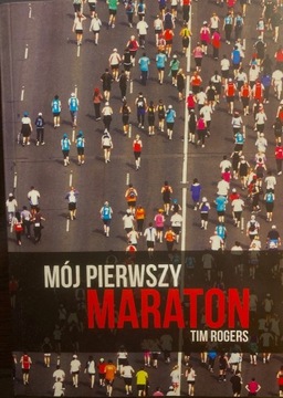 Mój pierwszy maraton Tim Rogers