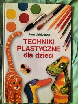 Techniki plastyczne dla dzieci  A. Jabłońska