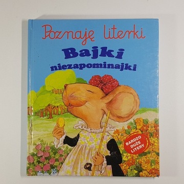 Poznaję literki. Bajki niezapominajki.