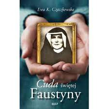 CUDA ŚWIĘTEJ FAUSTYNY