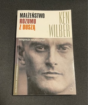 Małżeństwo rozumu z duszą KEN Wilber