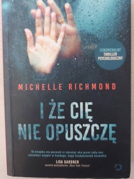 I że Cię nie opuszczę - Michelle Richmond 