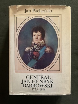 Generał Jan Henryk Dąbrowski 1755-1818 J.Pachoński