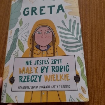 Greta. Nie jesteś zbyt mały by robić rzeczy wielki