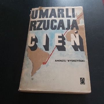 Umarli Rzucają Cień-Andrzej Wydrzyński wyd.1966r.