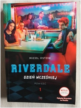 RIVERDALE  "Dzień wcześniej" Tom 1 Micol Ostow 