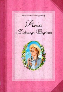 Lucy Maud Montgomery - Ania z Zielonego Wzgórza