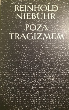 Poza tragizmem | Reinhold Niebuhr