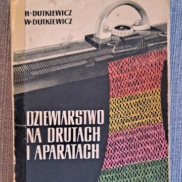 Dziewiarstwo na drutach i aparatach - Dutkiewicz