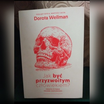 Jak być przyzwoitym człowiekiem Dorota Wellman