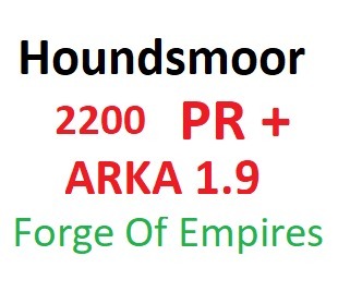 Forge of Empires Houndsmoor pr 2200 + 1.9  ARKA!!