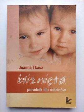 Joanna Tkacz - Bliźnięta. Poradnik dla rodziców