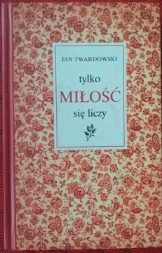 Tylko miłość się liczy Jan Twardowski