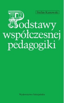 Podstawy współczesnej pedagogiki Stefan Kunowski