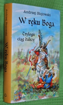 W ręku Boga Trylogii ciąg dalszy - A. Stojowski