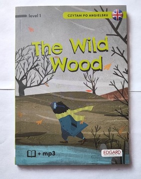 The Wild Wood. Czytam po angielsku. Poziom 1