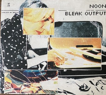 NOON - BLEAK OUTPUT