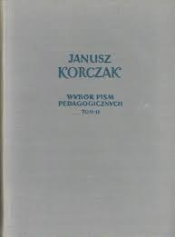 JANUSZ KORCZAK - WYBÓR PISM PEDAGOGICZNYCH TOM II