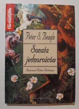 Peter S. Beagle Sonata jednorożców 1998r wyd 1