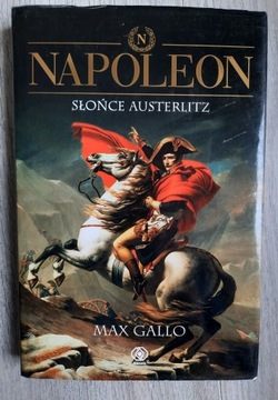 Napoleon - Słońce Austerlitz - Max Gallo