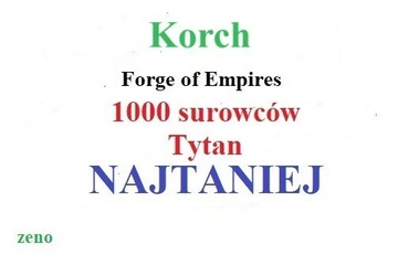 Forge of Empires FOE Tytan 1000 surki Korch