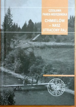 Chmielów - nasz utracony raj Cz. Panek-Wierzbińska