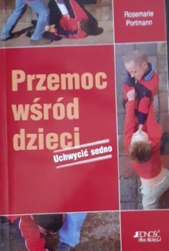 Przemoc wśród  dzieci. Uchwycić sedno. 