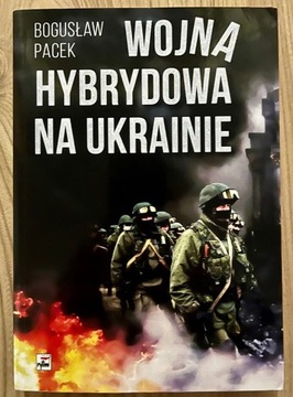 Wojna Hybrydowa na Ukrainie - B. Pacek 