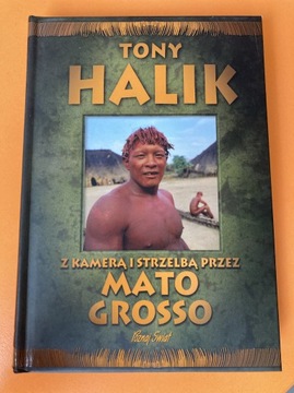 Tony Halik Z kamerą i strzelbą przez Mato Grosso