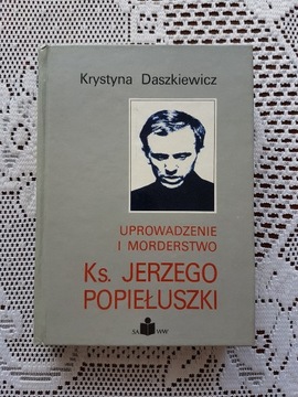 Uprowadzenie i morderstwo Ks. Jerzego Popiełuszki