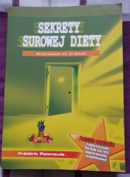 Książka "Sekrety surowej diety" Frederic Patenaude Zdrowie, Odżywianie