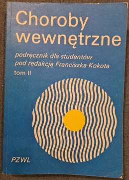 CHOROBY WEWNĘTRZNE II,  pod red. FRANCISZKA KOKOTA