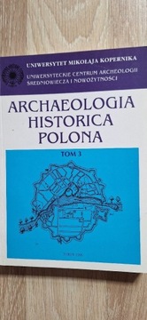 Archaeologia historica polonia T. III